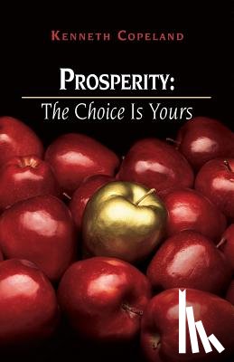 Copeland, Kenneth - Prosperity: The Choice Is Yours