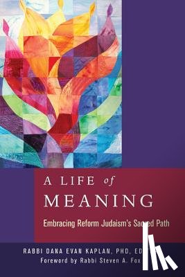 Kaplan, Dana Evan - A Life of Meaning: Embracing Reform Judaism's Sacred Path