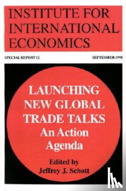 Schott, Jeffrey - Launching New Global Trade Talks – An Action Agenda