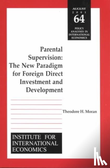 Moran, Theodore - Parental Supervision – The New Paradigm for Foreign Direct Investment and Development