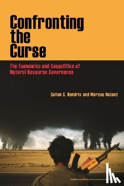 Hendrix, Cullen, Noland, Marcus - Confronting the Curse – The Economics and Geopolitics of Natural Resource Governance