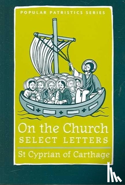 St Cyprian Of C - On the Church – Select Letters