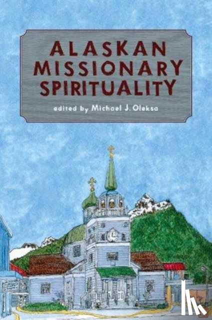 Oleksa - Alaskan Missionary Spirituality