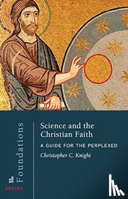 Knight, Christopher C - Science and the Christian Faith