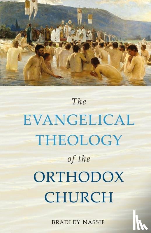 Nassif, Bradley - The Evangelical Theology of the Orthodox Church