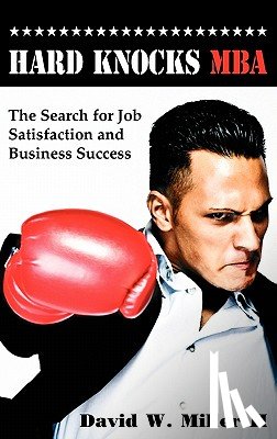 Miller, David W - Hard Knocks MBA