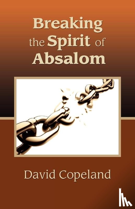Copeland, David - Breaking the Spirit of Absalom