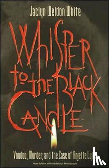 Jaclyn, Weldon White - Whisper To The Black Candle: Voodoo, Murder, And The Case Of Anjette Lyles (P360/Mrc)