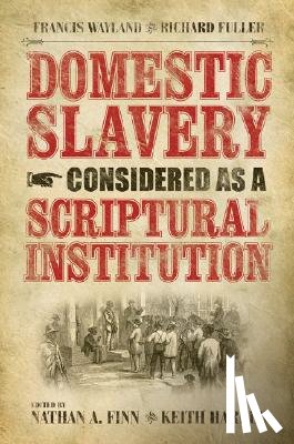 Wayland, Francis, Fuller, Richard - Domestic Slavery Considered as a Scriptural Institution