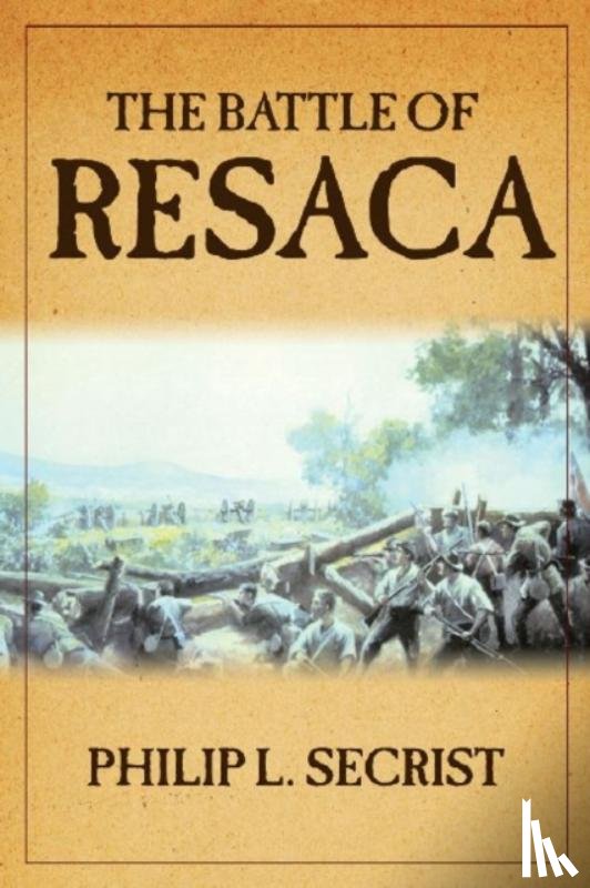 Secrist, Philip L. - The Battle of Resaca