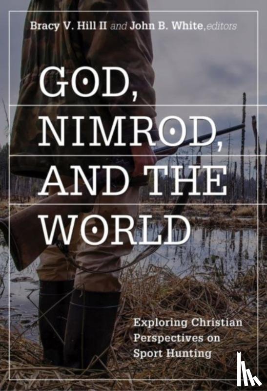 II, Bracy V. Hill, White, John B. - God, Nimrod, and the World