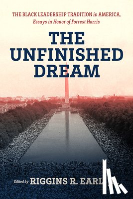 Earl Jr. Riggins R. - The Unfinished Dream: The Black Leadership Tradition in America, Essays in Honor of Forrest Harris