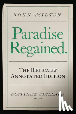 Stallard, Matthew - John Milton, Paradise Regained: The Biblically Annotated Edition