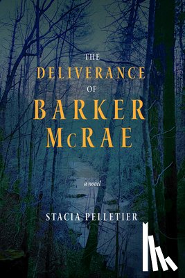 Pelletier, Stacia - The Deliverance of Barker McRae