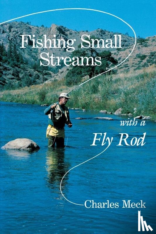 Meck, Charles R. - Fishing Small Streams with a Fly-Rod