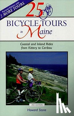 Stone, Howard - 25 Bicycle Tours in Maine: Coastal and Inland Rides from Kittery to Caribou