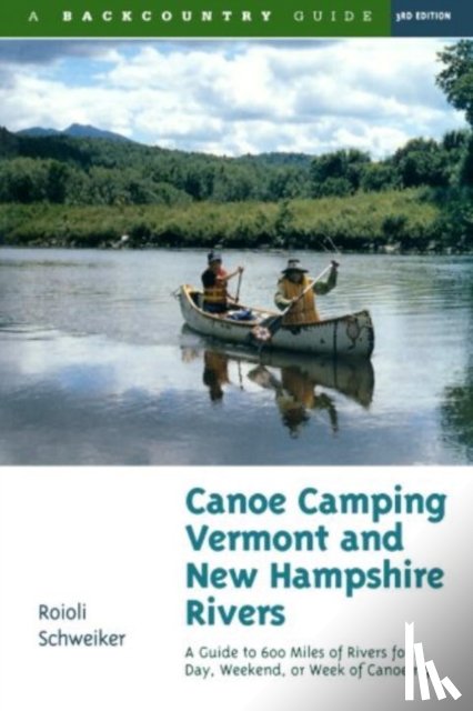 Schweiker, Roioli - Canoe Camping Vermont and New Hampshire Rivers
