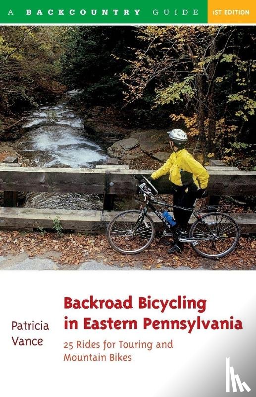 Vance, Patricia - Backroad Bicycling in Eastern Pennsylvania: 25 Rides for Touring and Mountain Bikes