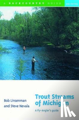 Linsenman, Bob, Nevala, Steve - Trout Streams of Michigan