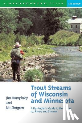Humphrey, Jim, Shogren, Bill - Trout Streams of Wisconsin and Minnesota