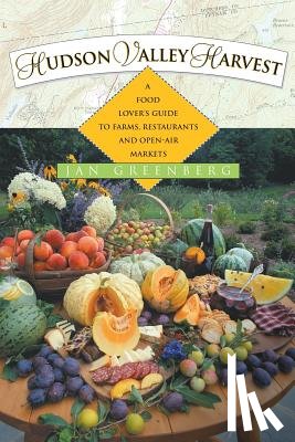 Greenberg, Jan W. - Hudson Valley Harvest: A Food Lover's Guide to Farms, Restaurants, and Open-Air Markets
