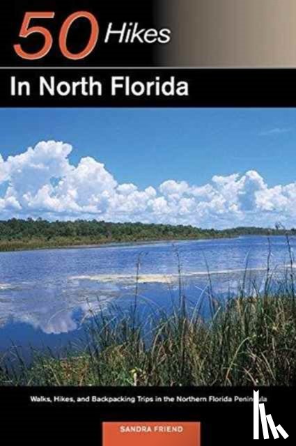 Friend, Sandra - Explorer's Guide 50 Hikes in North Florida