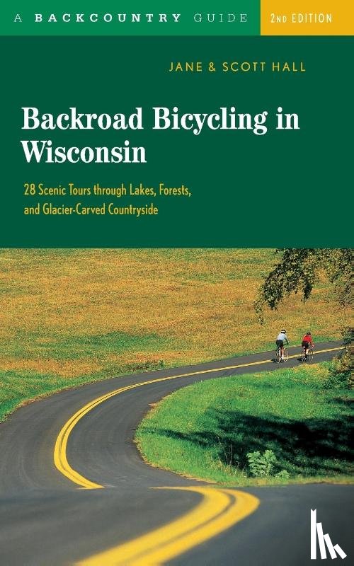 Hall, Jane E., Hall, Scott D. - Backroad Bicycling in Wisconsin