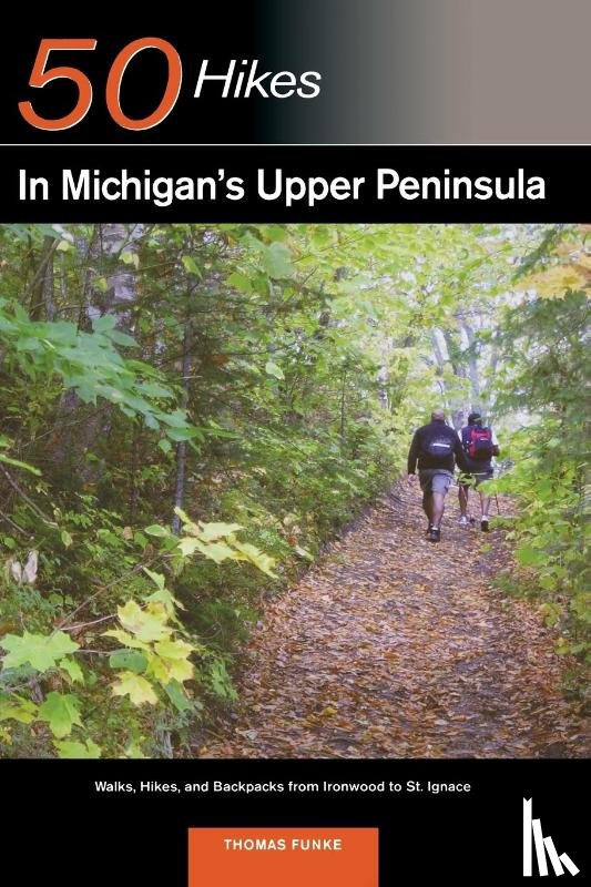 Funke, Thomas - Explorer's Guide 50 Hikes in Michigan's Upper Peninsula