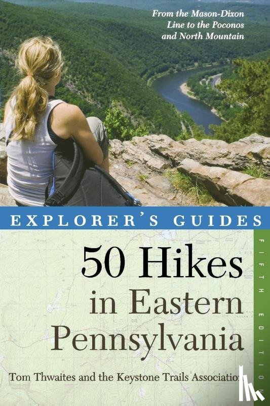 Thwaites, Tom - Explorer's Guide 50 Hikes in Eastern Pennsylvania