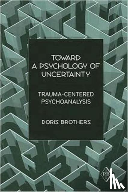 Brothers, Doris (in private practice - Toward a Psychology of Uncertainty