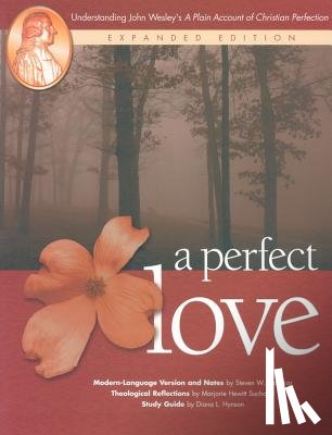 Manskar, Steven W. - A Perfect Love: Understanding John Wesley's A Plain Account of Christian Perfection: Expanded Edition