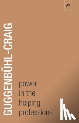 Guggenbuhl-Craig, Adolf - Power in the Helping Professions