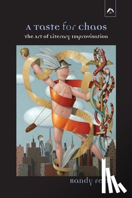 Fertel, Randy - A Taste for Chaos: The Art of Literary Improvisation