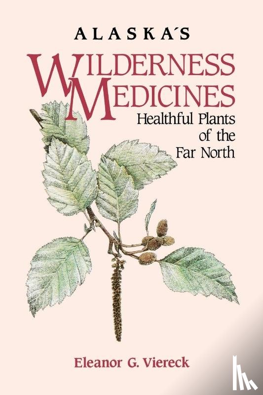 Viereck, Eleanor G. - Alaska's Wilderness Medicines
