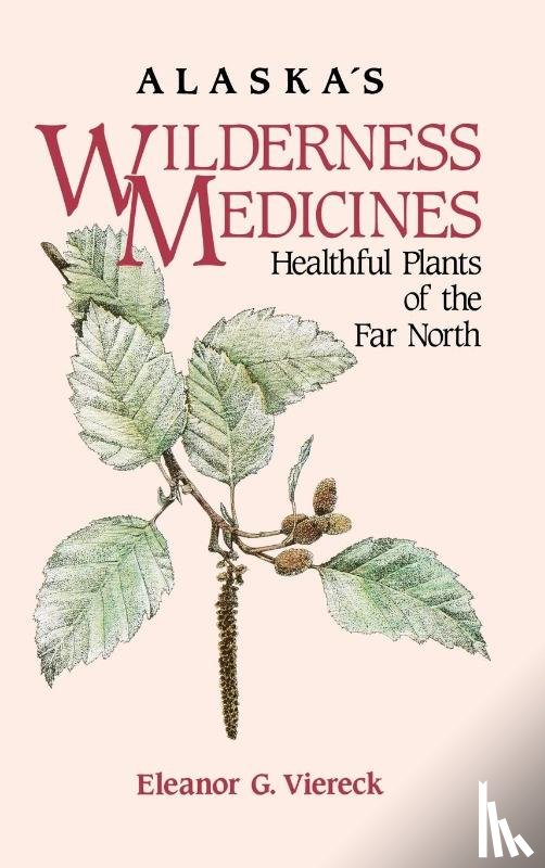 Viereck, Eleanor G - Alaska's Wilderness Medicines