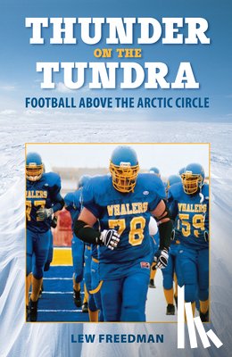 Freedman, Lew - Thunder on the Tundra: Football Above the Arctic Circle