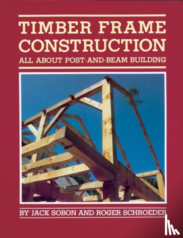 A. Sobon, Jack, Schroeder, Roger - Timber Frame Construction