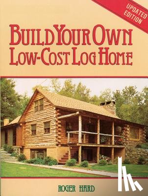 Hard, Roger - Build Your Own Low-Cost Log Home