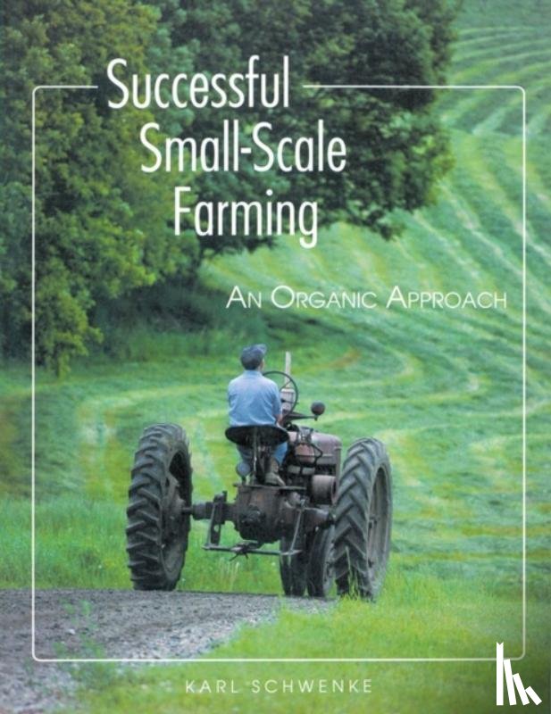 Schwenke, Karl - Successful Small-Scale Farming