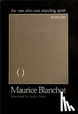 Blanchot, Maurice - The One Who Was Standing Apart From Me