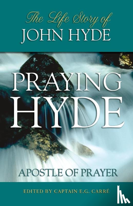 Carre, E.G. - Praying Hyde, Apostle of Prayer