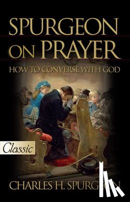 Spurgeon, Charles H. - SPURGEON ON PRAYER