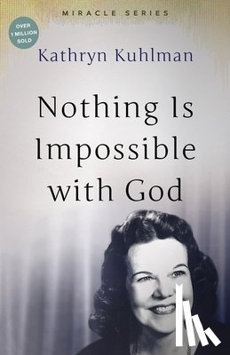Kuhlman, Kathryn - NOTHING IS IMPOSSIBLE W/GOD RE
