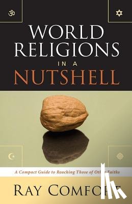 Comfort, Ray - World Religions in a Nutshell: A Compact Guide to Reaching Those of Other Faiths