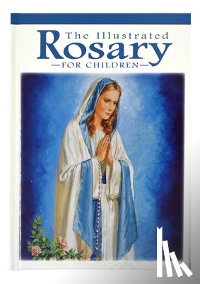 Cavanaugh, Karen - The Illustrated Rosary for Children