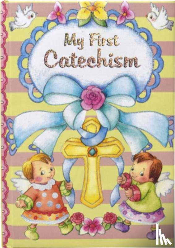 Donaghy, Thomas J. - My First Catechism