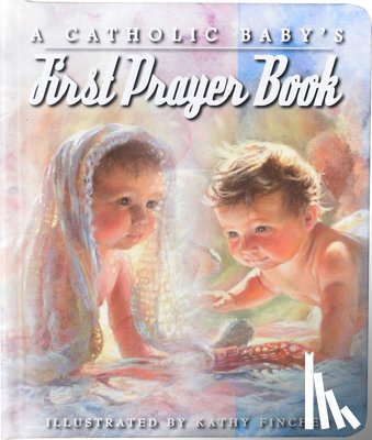 Fincher, Kathy - A Catholic Baby's First Prayer Book