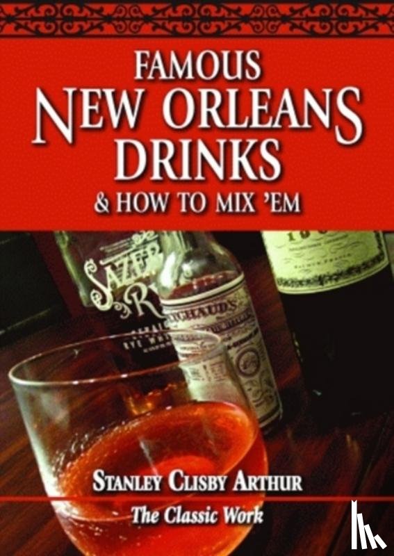 Arthur, Stanley - Famous New Orleans Drinks and How to Mix 'em