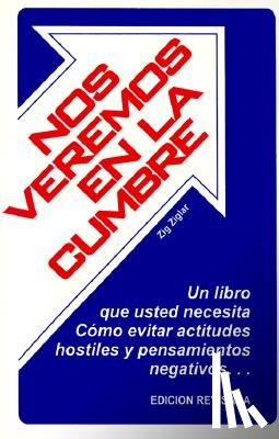 Ziglar, Zig - Nos Veremos En La Cumbre = See You at the Top