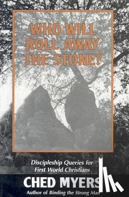Ched Myers - Who Will Roll Away the Stone?